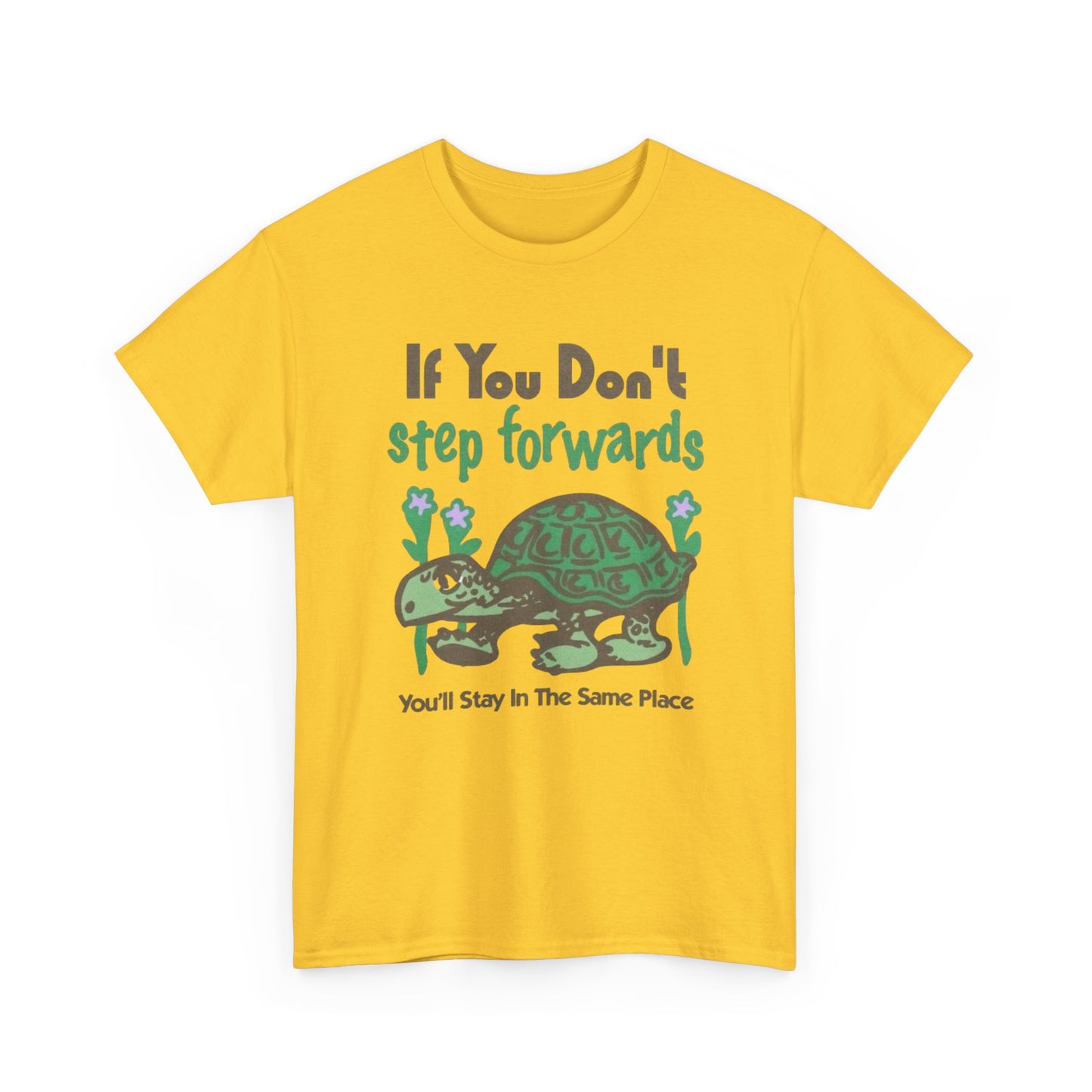 If You Don't Step Forwards Turtle Graphic T Shirt NEW Adult Unisex Heavy Cotton