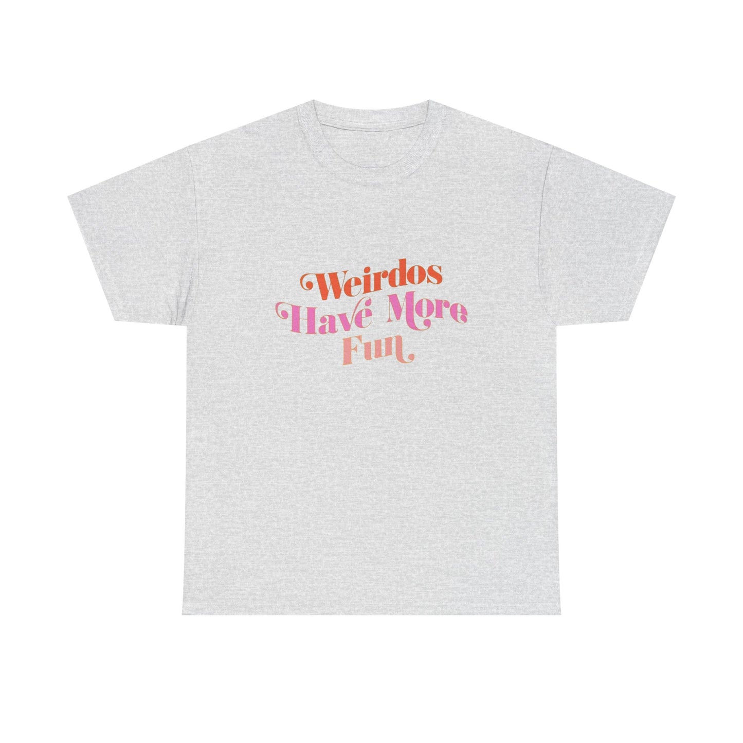 Weirdos Have More Fun Graphic T Shirt NEW ADULT Unisex Heavy Cotton Tee