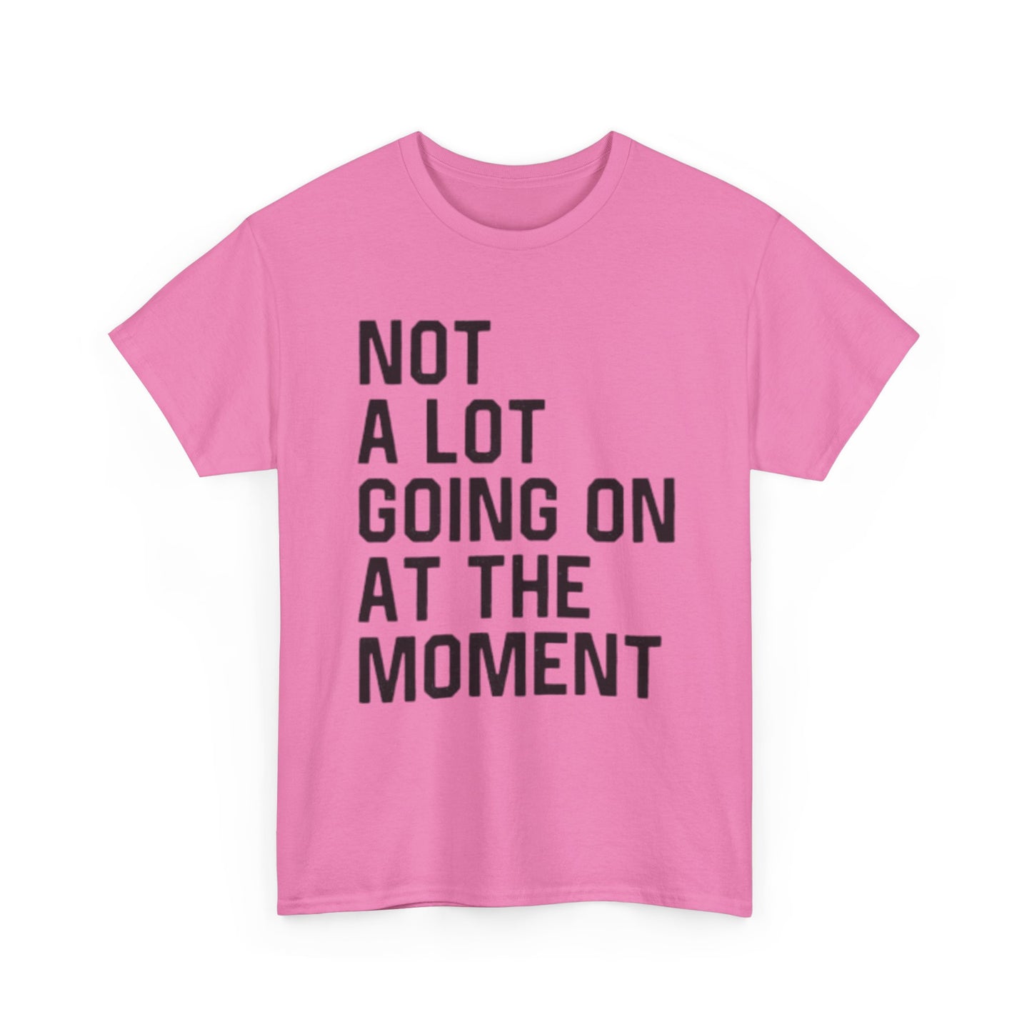 Not A Lot Going On T Shirt Funny Graphic Jokes Relax Vacation Unisex