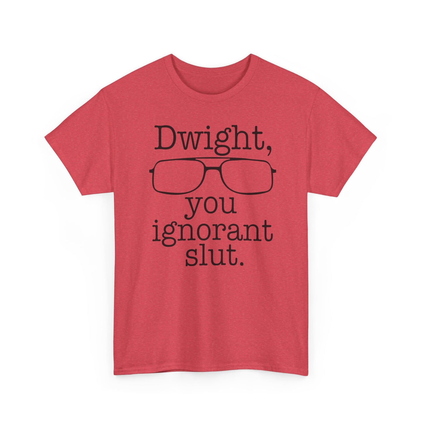 Dwight You Ignorant Slut Graphic T Shirt The Office Funny Unisex Heavy Cotton