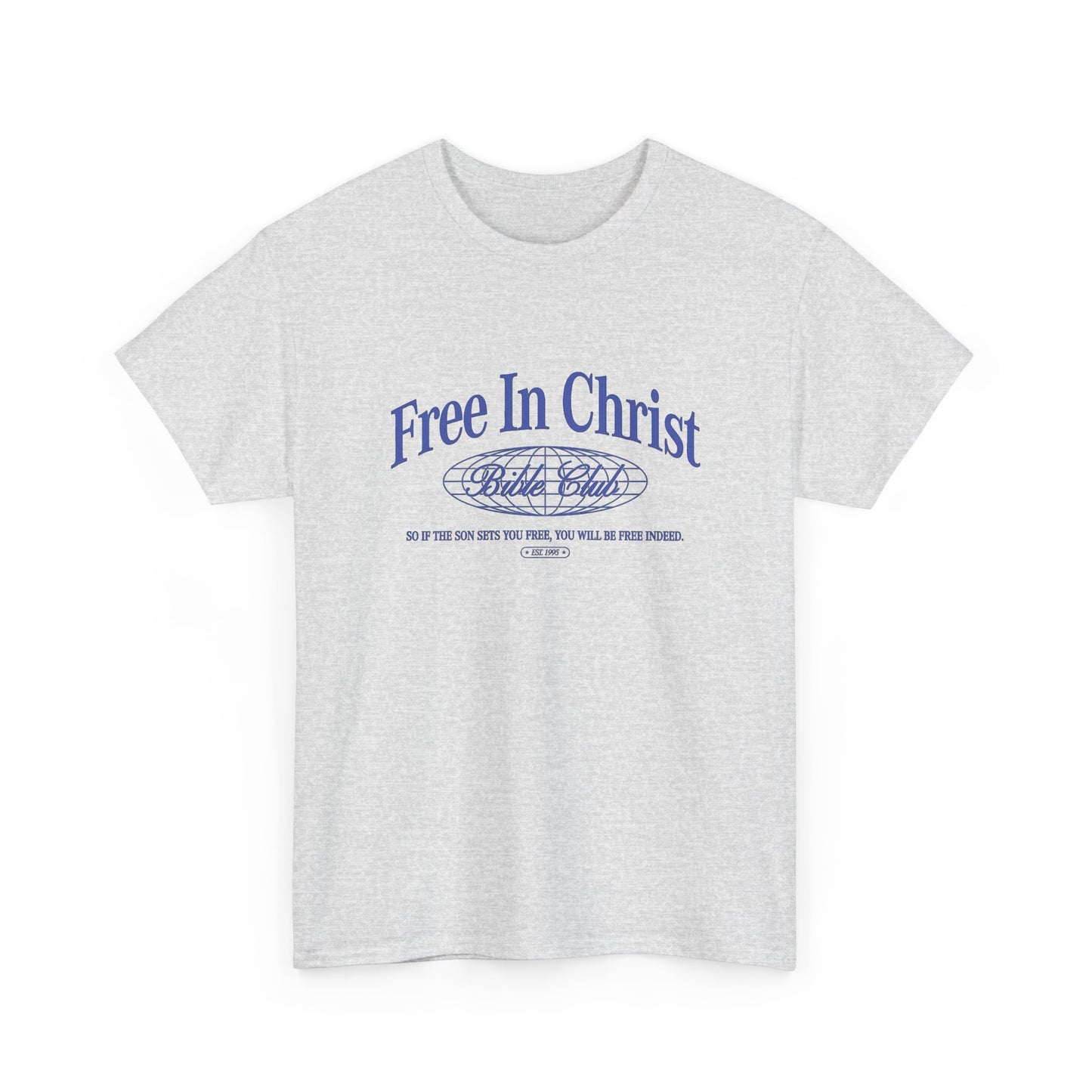 Free In Christ Graphic T Shirt Unisex Heavy Cotton Tee