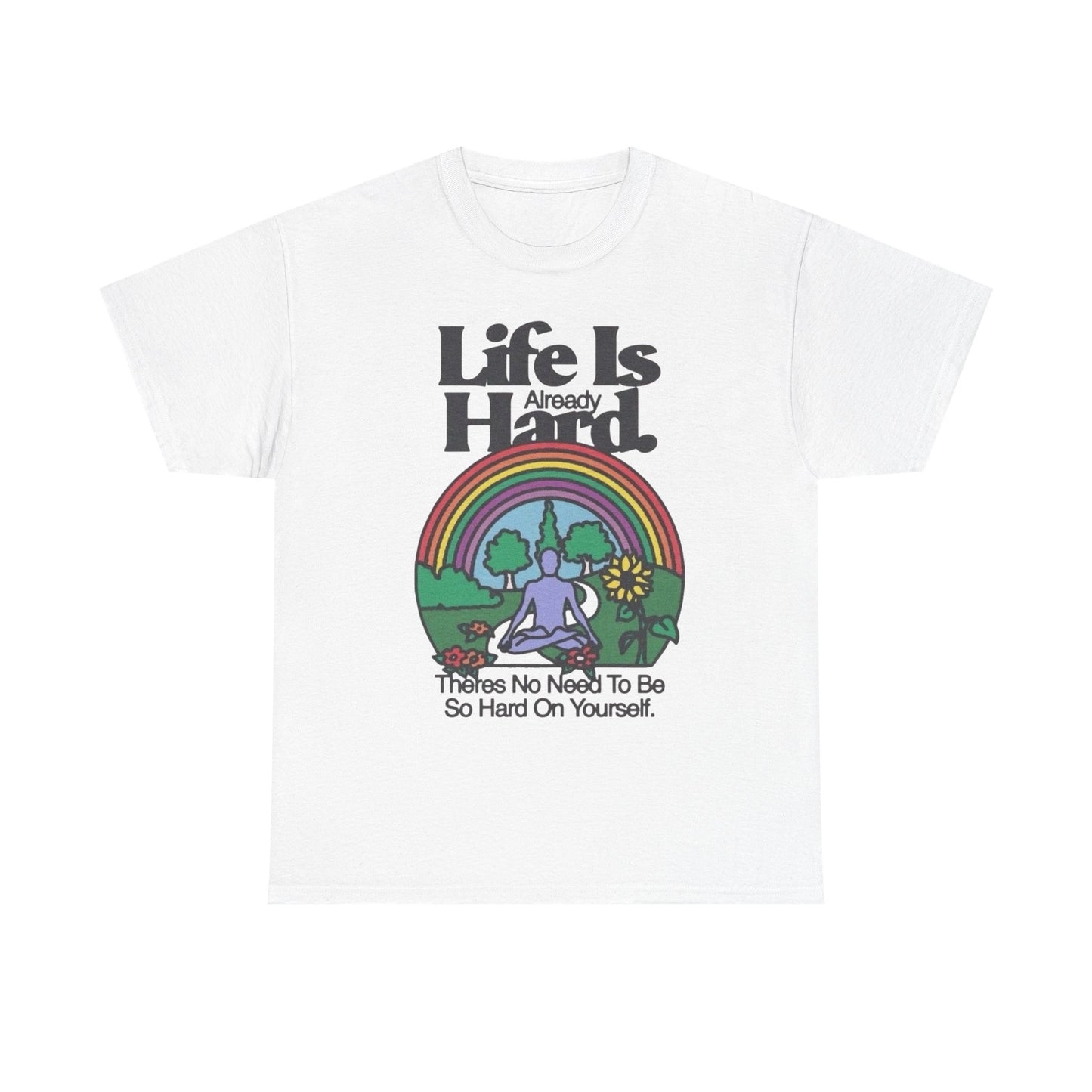 Life Is Already Hard Graphic T Shirt NEW Adult Unisex Heavy Cotton Tee