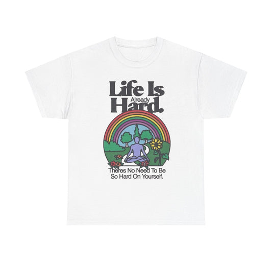 Life Is Already Hard Graphic T Shirt NEW Adult Unisex Heavy Cotton Tee