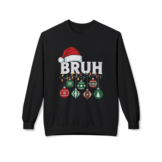 Bruh Its Christmas Funny Sweater NEW Unisex Fleece Crewneck Sweatshirt