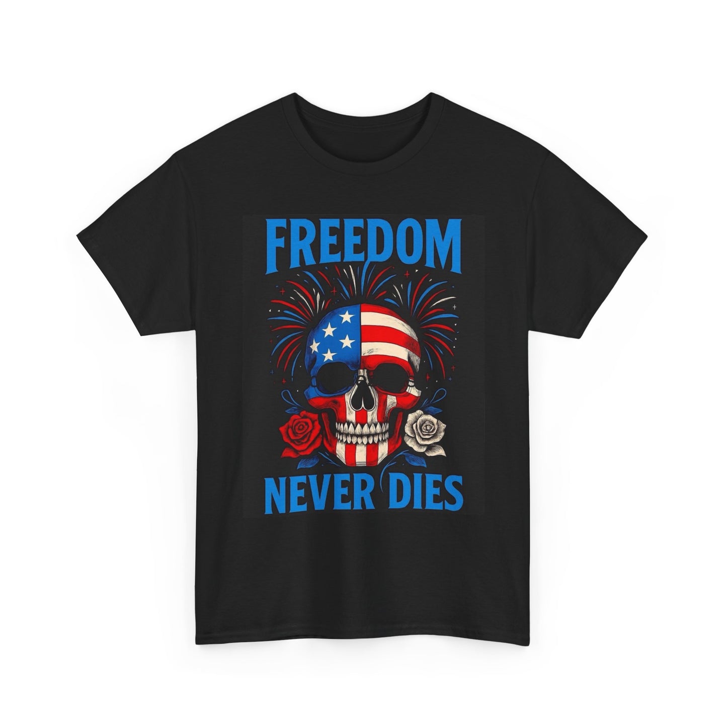 Freedom Never Dies Graphic T Shirt July 4th Unisex Heavy Cotton Tee