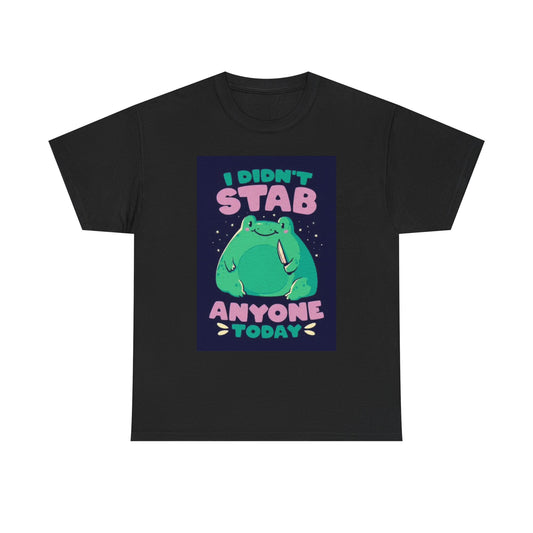 I Didint Stab Anyone Today Graphic T Shirt Funny Comedy Unisex Heavy Cotton Tee