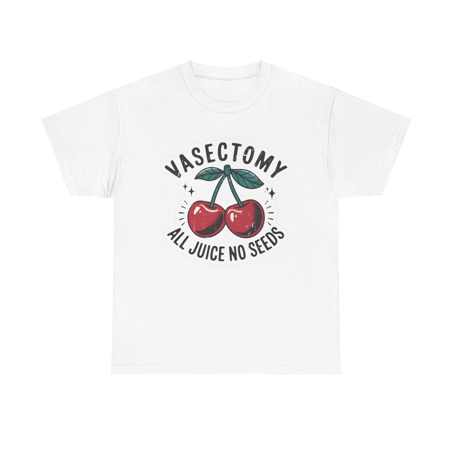 Vasectomy All Juice No Seeds Funny Graphic T Shirt Unisex Heavy Cotton Tee