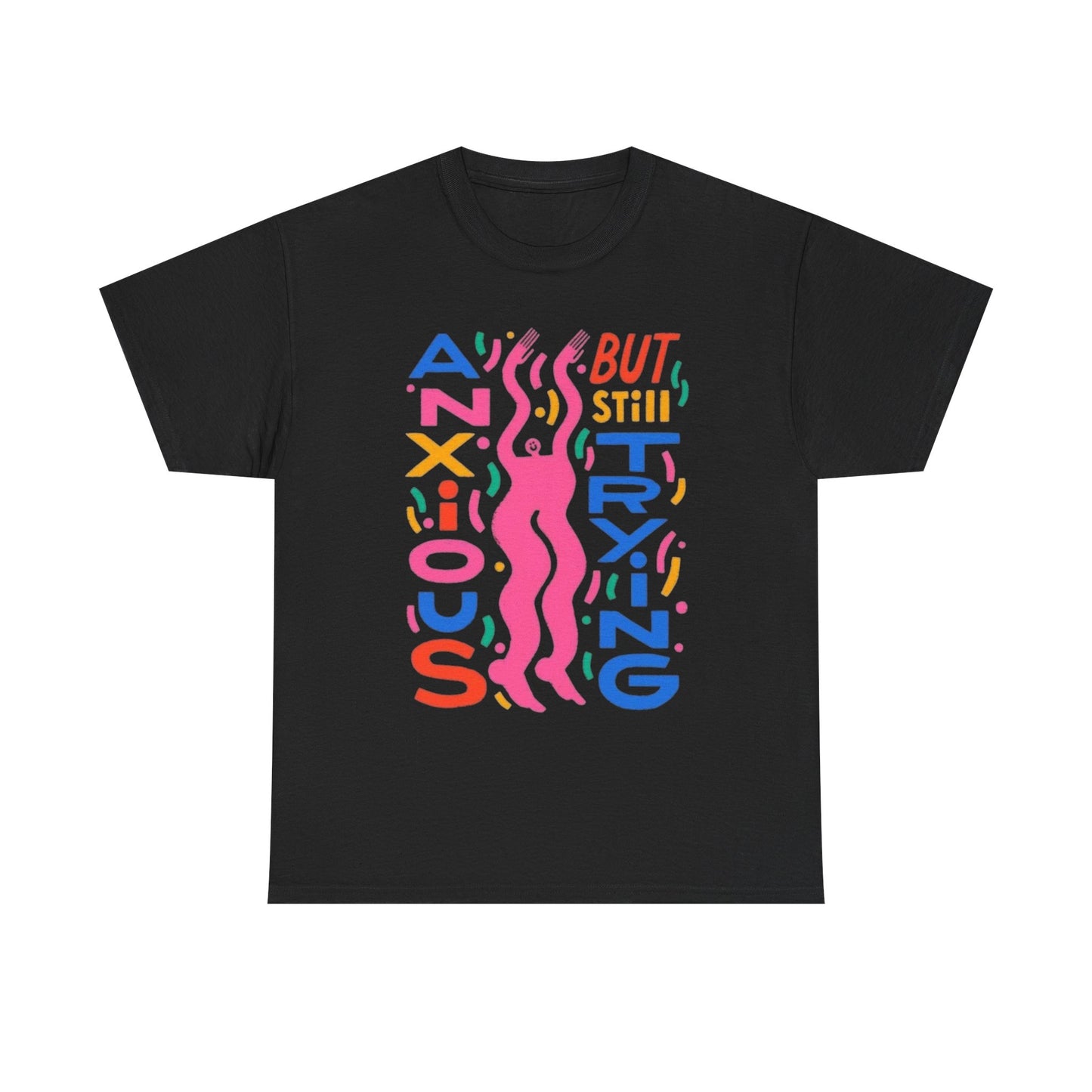 Anxious But Still Trying Graphic T-Shirt Unisex Heavy Cotton Tee Gift