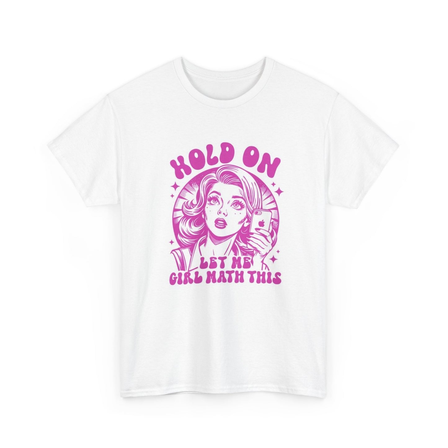 Hold On Let Me girl Math This Graphic T Shirt Women's Cotton Tee BRAND NEW