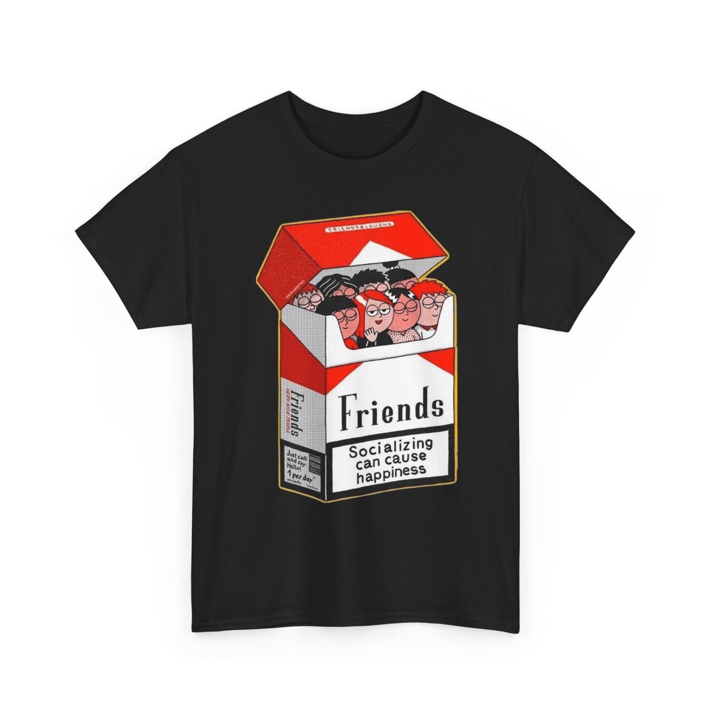 Friends Can Cause Happiness T Shirt Unisex Heavy Cotton Tee