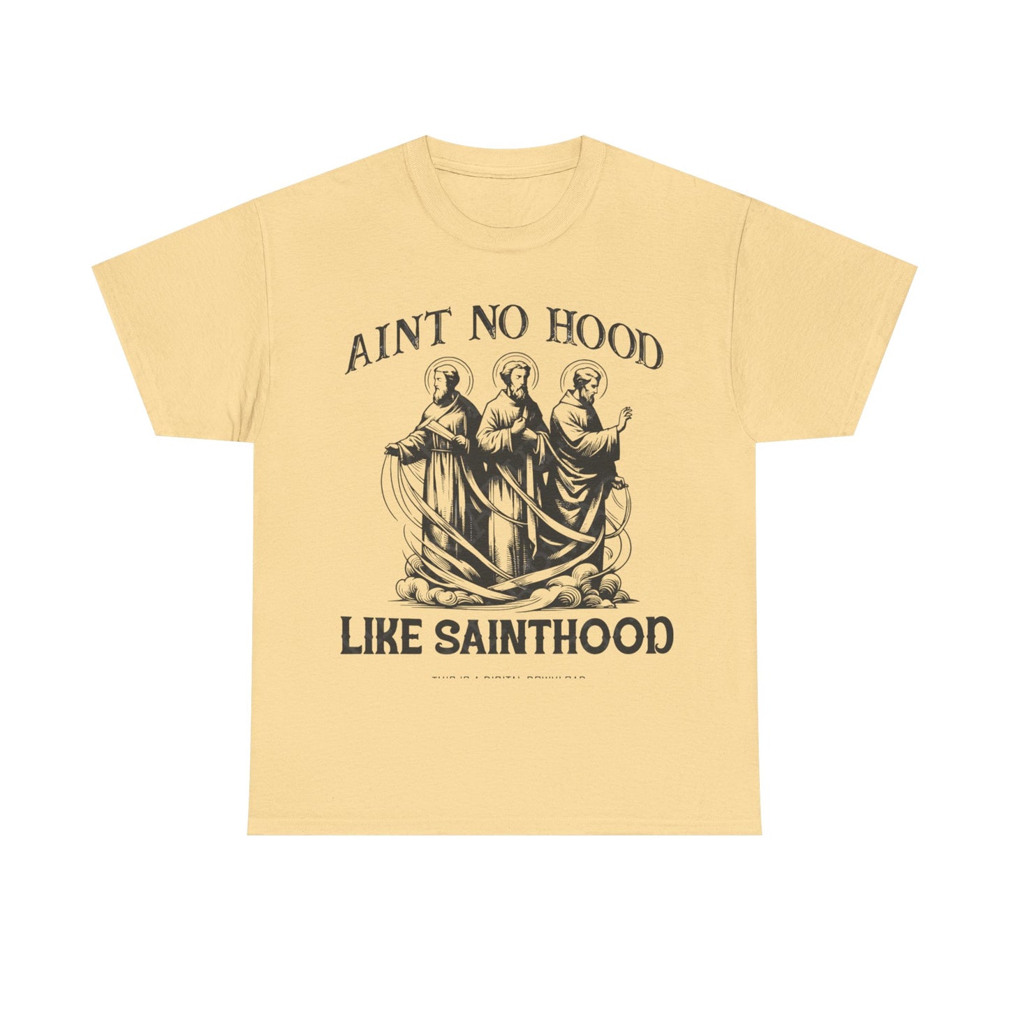 Ain't No Hood Like Sainthood Graphic T Shirt Unisex Heavy Cotton Tee GIFT