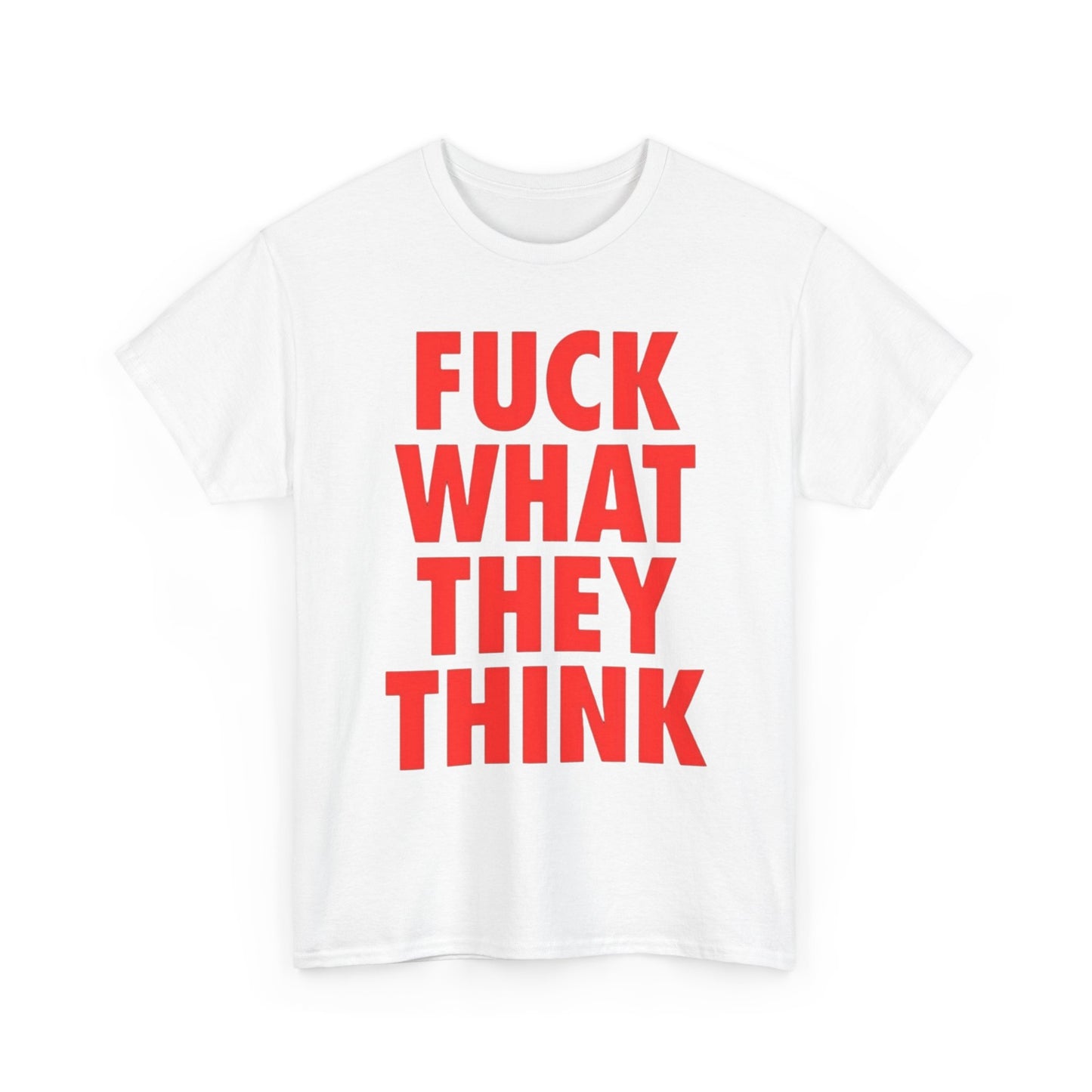 Forget What They Think Graphic T Shirt Unisex Heavy Cotton Tee Gift Vintage