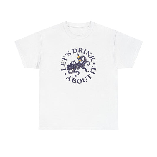 Let's Drink About It Funny Graphic T Shirt Unisex Heavy Cotton Tee