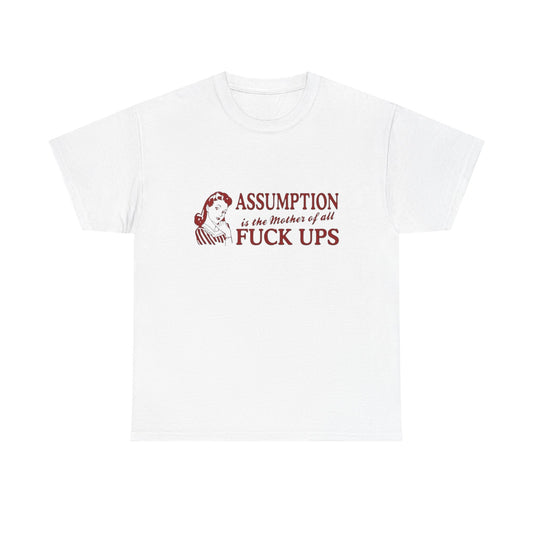 Assumption Is Bad Funny Graphic T-Shirt Men's Women's Heavy Cotton Tee NEW GIFT