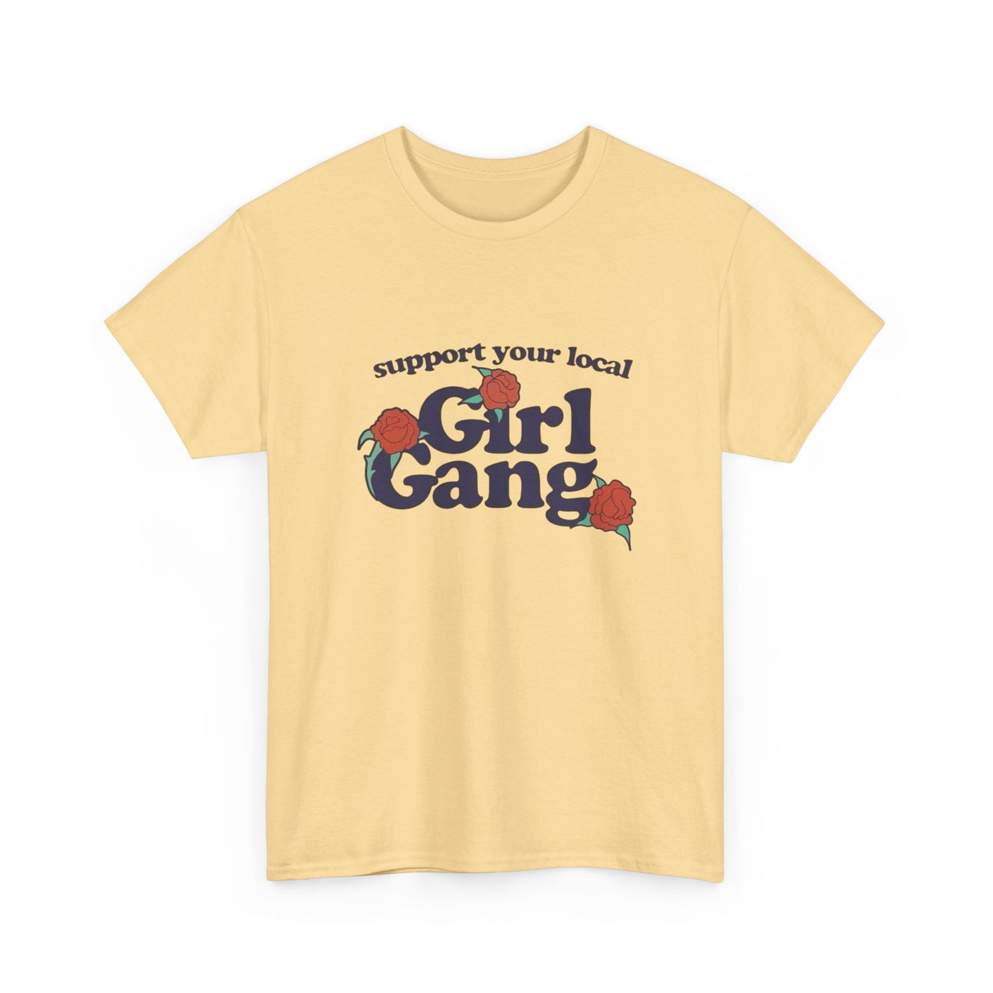 Support Your Local Girl Gang Funny Graphic T Shirt Unisex Heavy Cotton Tee GIFT