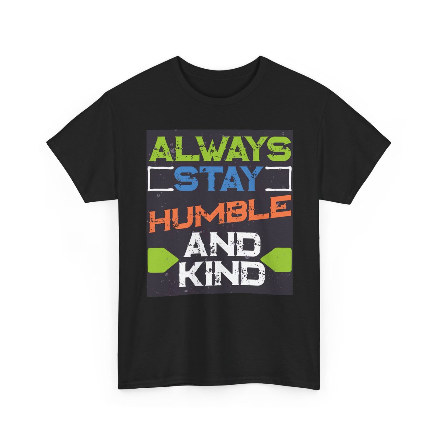 Always Stay Humble And Kind Graphic T Shirt Brand New Cotton Tee
