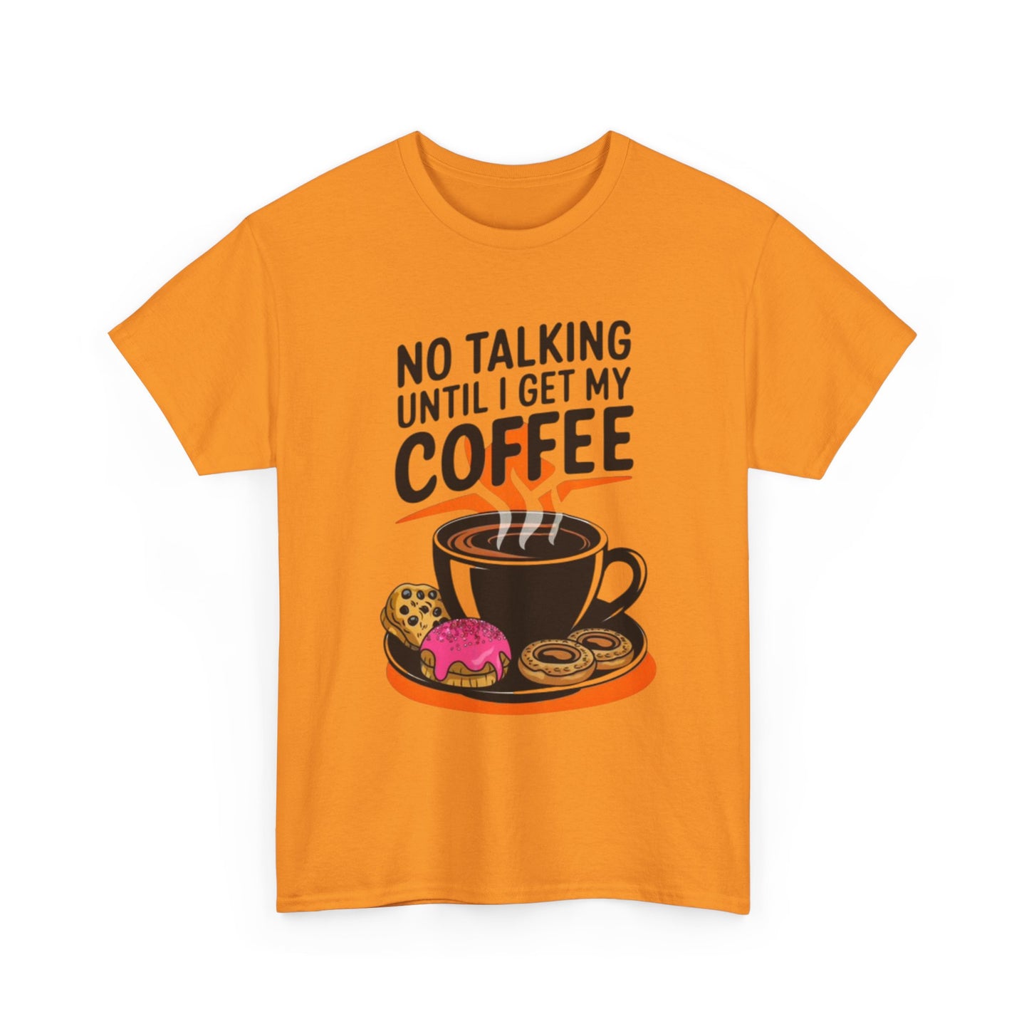 Not Talking Until I Get My Coffee Funny Graphic T Shirt Unisex Heavy Cotton Tee
