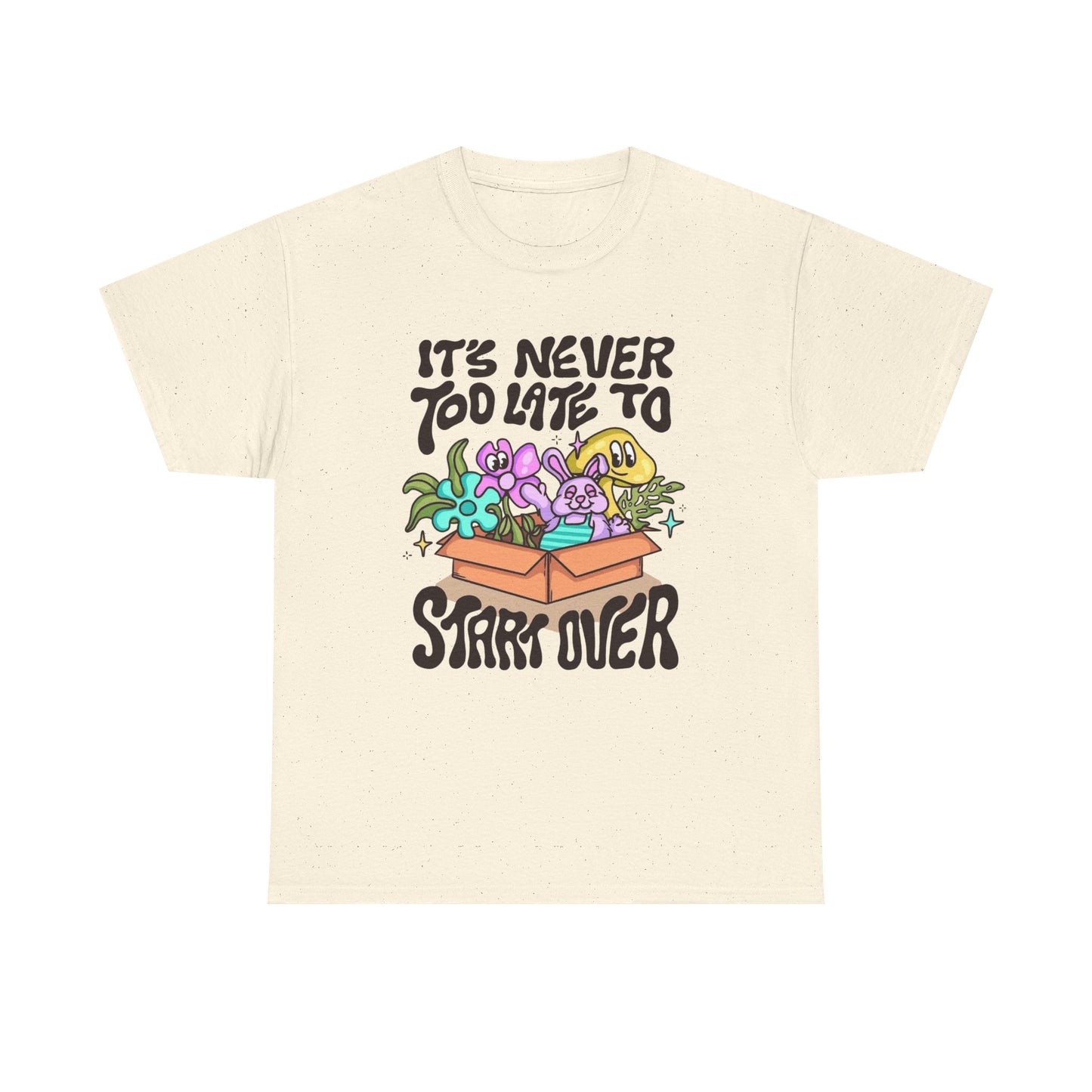 Its Never To Late To Start Over Graphic T Shirt Unisex Heavy Cotton Tee