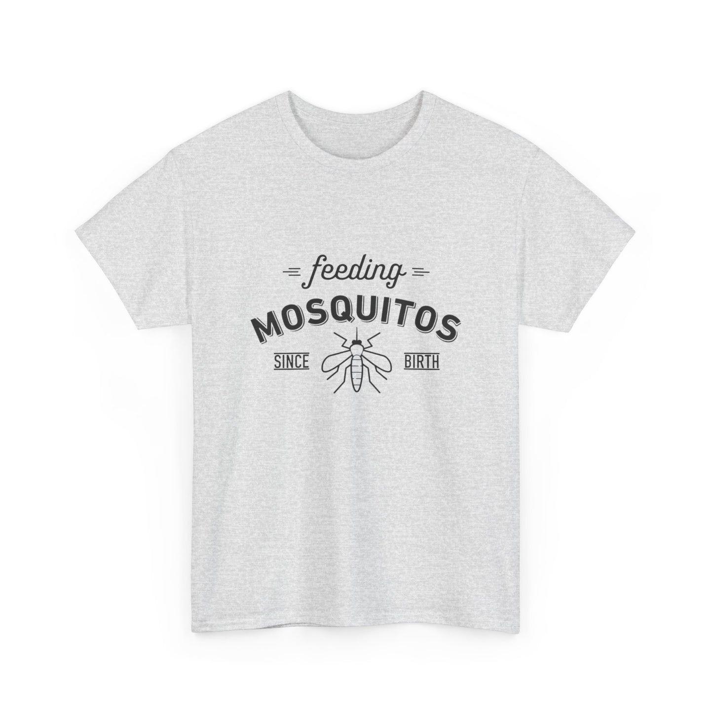 Feeding Mosquitos Since Birth Funny Graphic T Shirt Unisex Heavy Cotton Tee