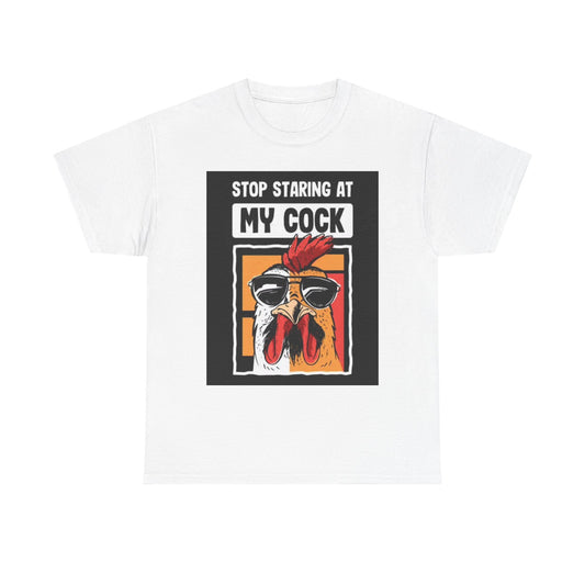 Stop Staring At My Cock T Shirt Funny Sex Graphic Jokes Unisex Heavy Cotton Tee