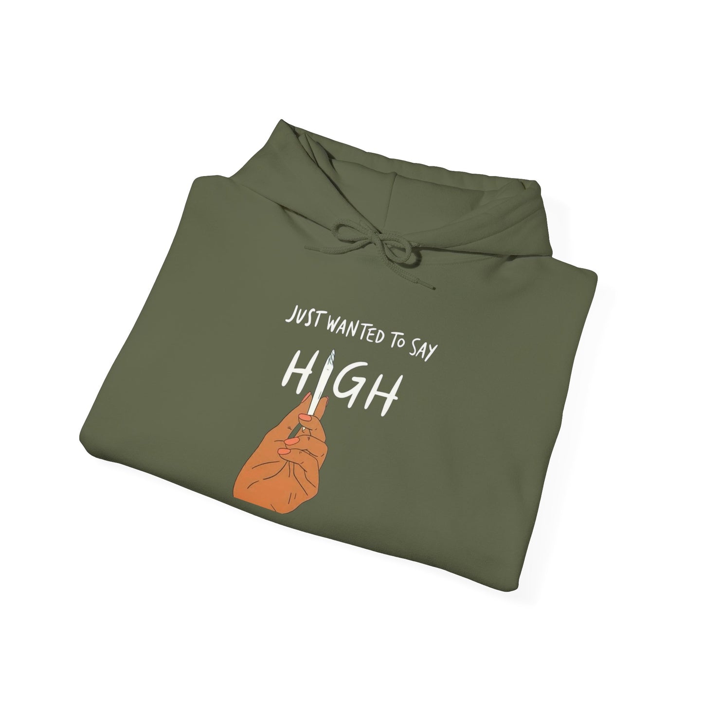 Just Wanted To Say High Graphic Hoodie Unisex Heavy Blend™ Hooded Sweatshirt