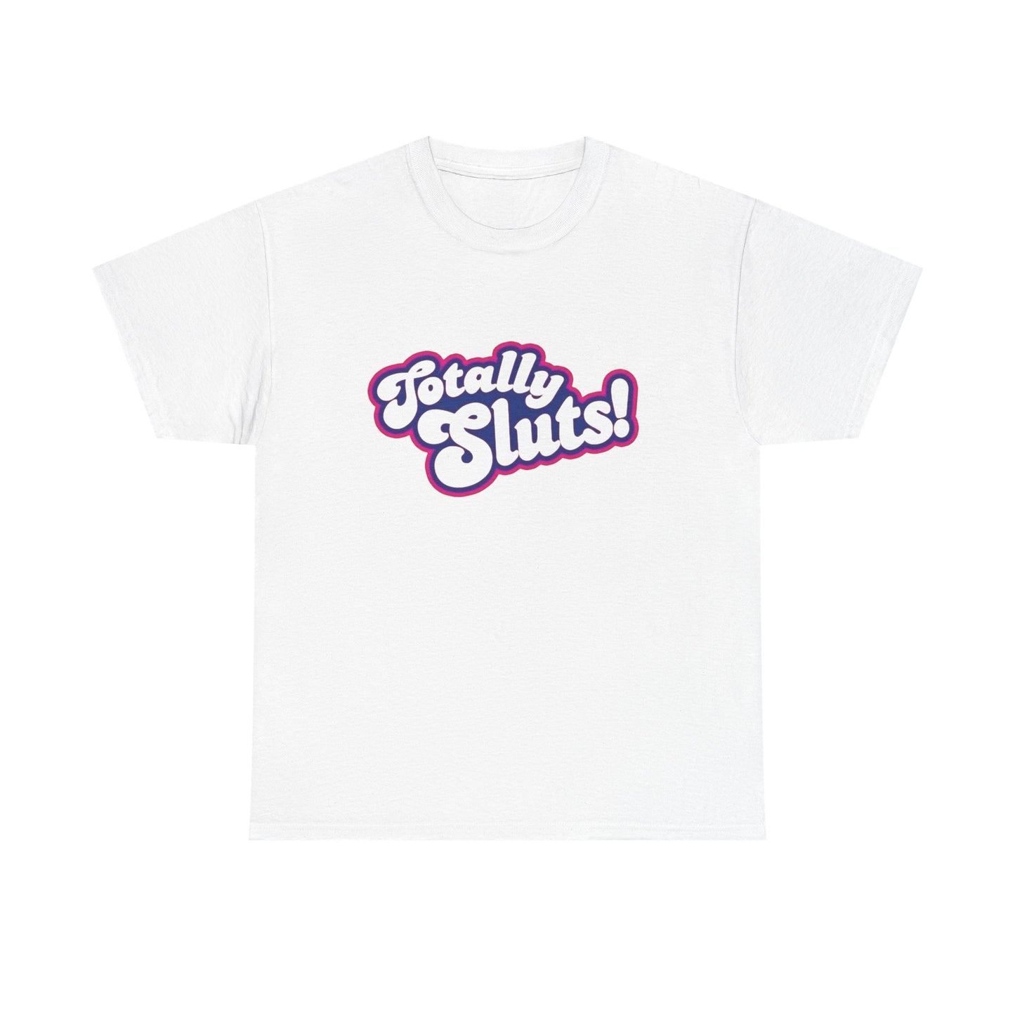 Totally Sluts Graphic T Shirt NEW ADULT Heavy Cotton Tee