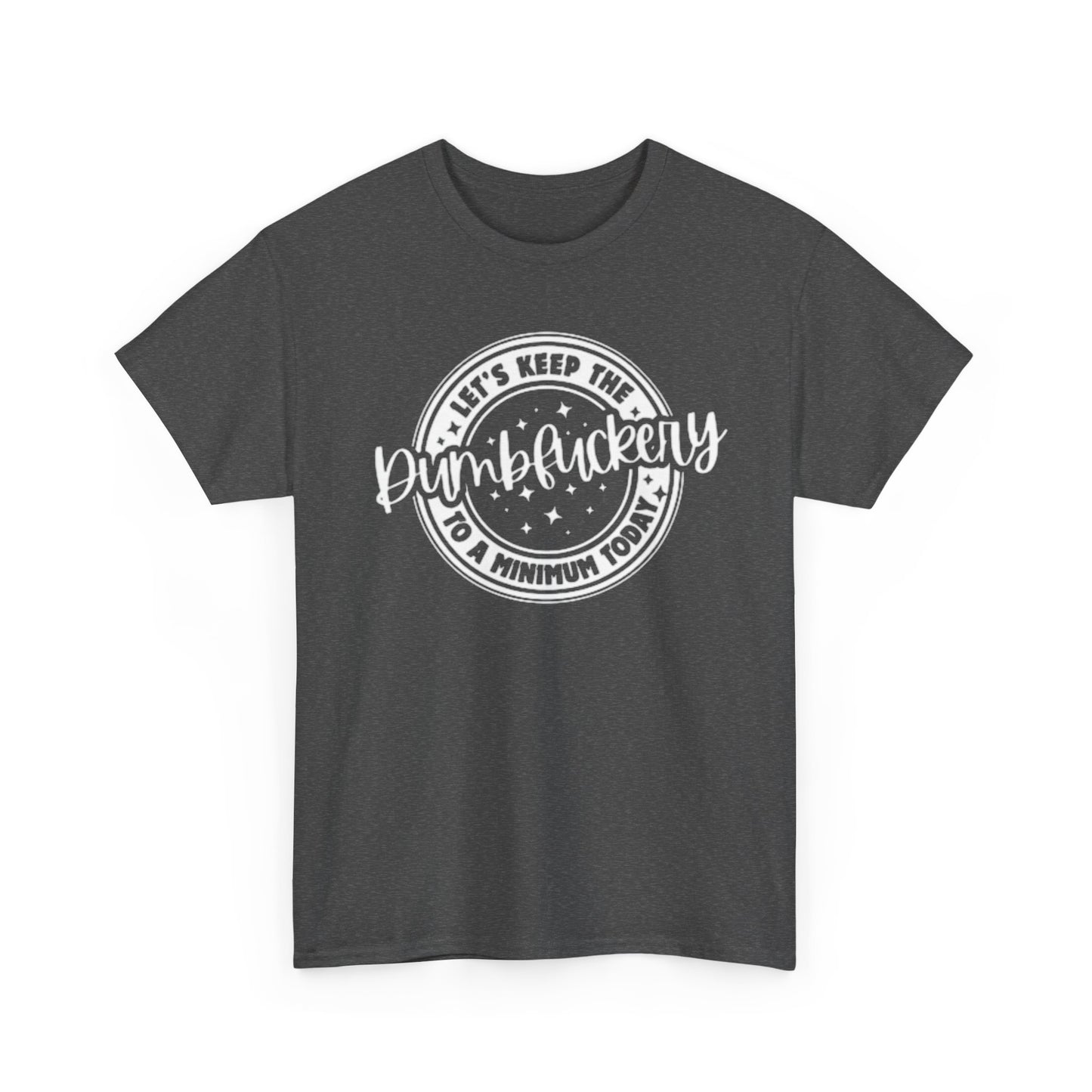 Keep The Dumb To A Minimum Graphic T Shirt Hilarious Unisex Heavy Cotton Tee