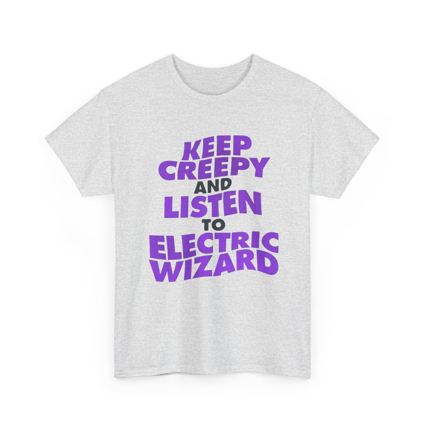 Keep Creepy And Listen To Electric Wizard Graphic T Shirt Heavy Cotton Tee