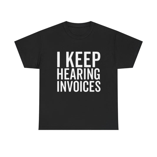 I keep Hearing Voices Graphic T Shirt Funny Jokes Hilarious Unisex Heavy Cotton