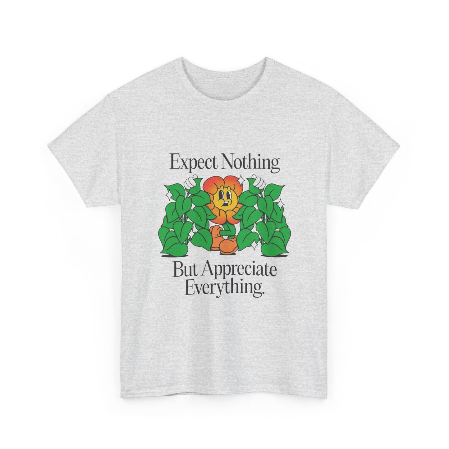 Expect Nothing Appreciate Everything Graphic T Shirt Unisex Heavy Cotton Tee