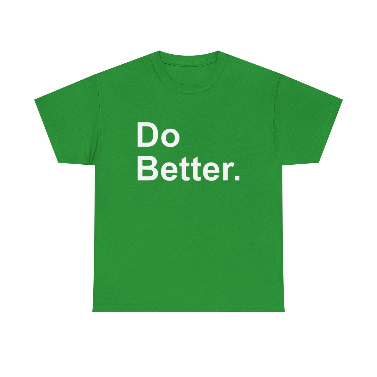Do Better Graphic T Shirt Motivation GYM Hard Work Unisex Heavy Cotton Tee