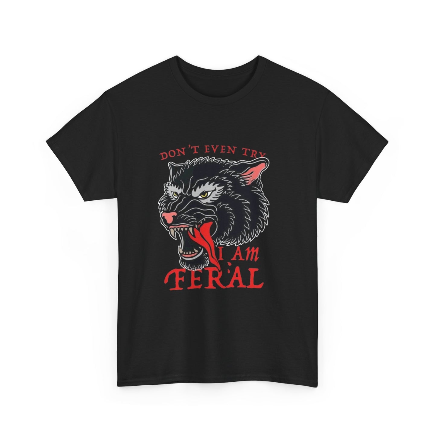 Don't Even Try I'm Feral Funny Cat Graphic T Shirt Unisex Heavy Cotton Tee