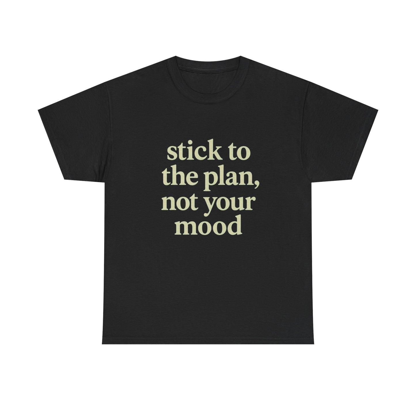 Stick To The Plan Not Your Mood Graphic T Shirt NEW ADULT TEE