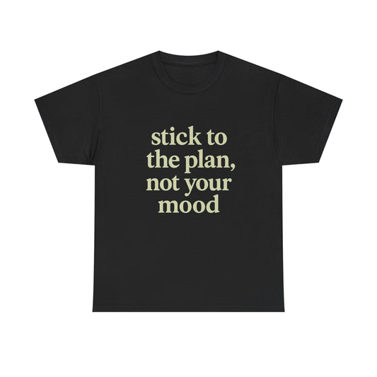 Stick To The Plan Not Your Mood Graphic T Shirt NEW ADULT TEE