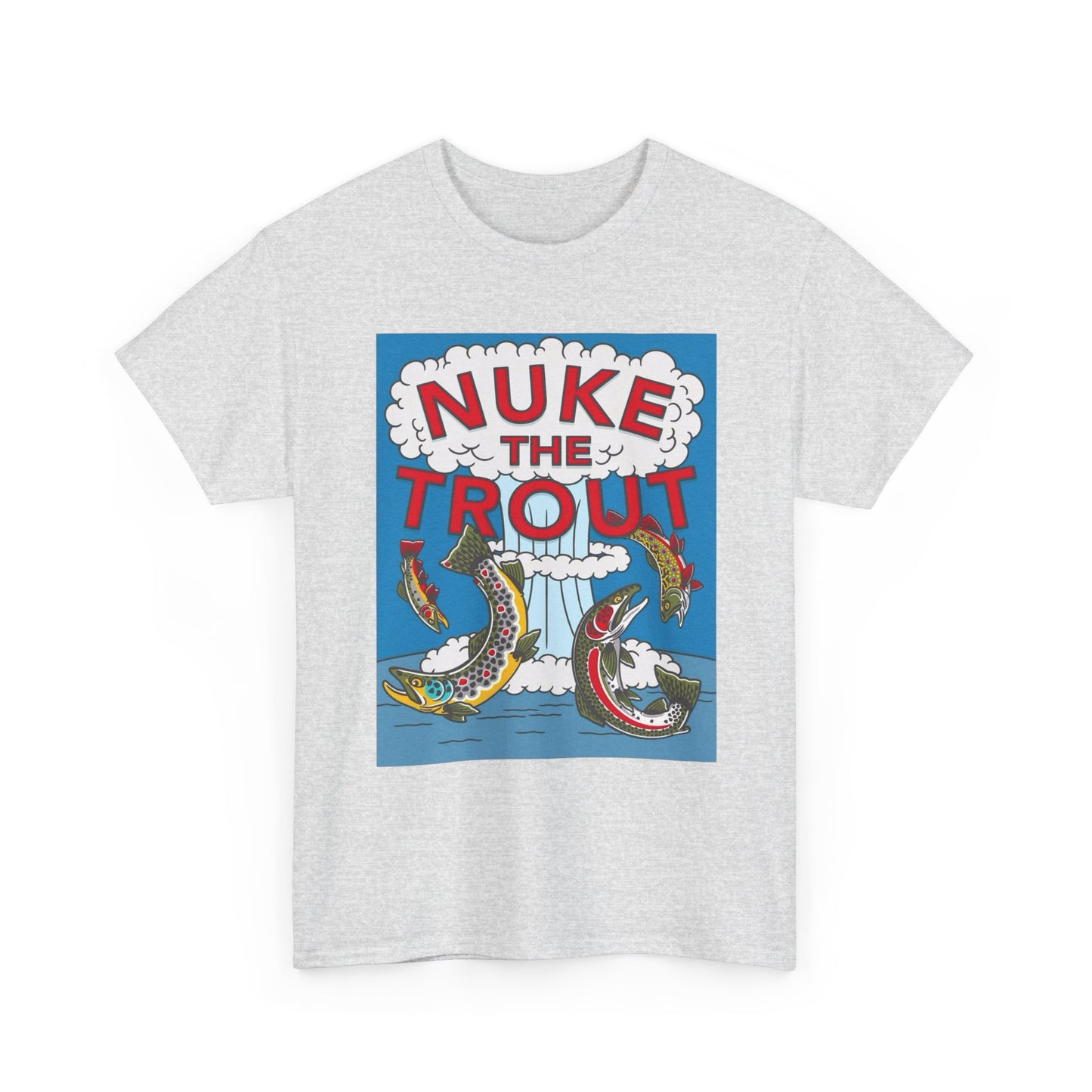 Nuke The Trout Graphic T Shirt NEW Adult Unisex Heavy Cotton Tee