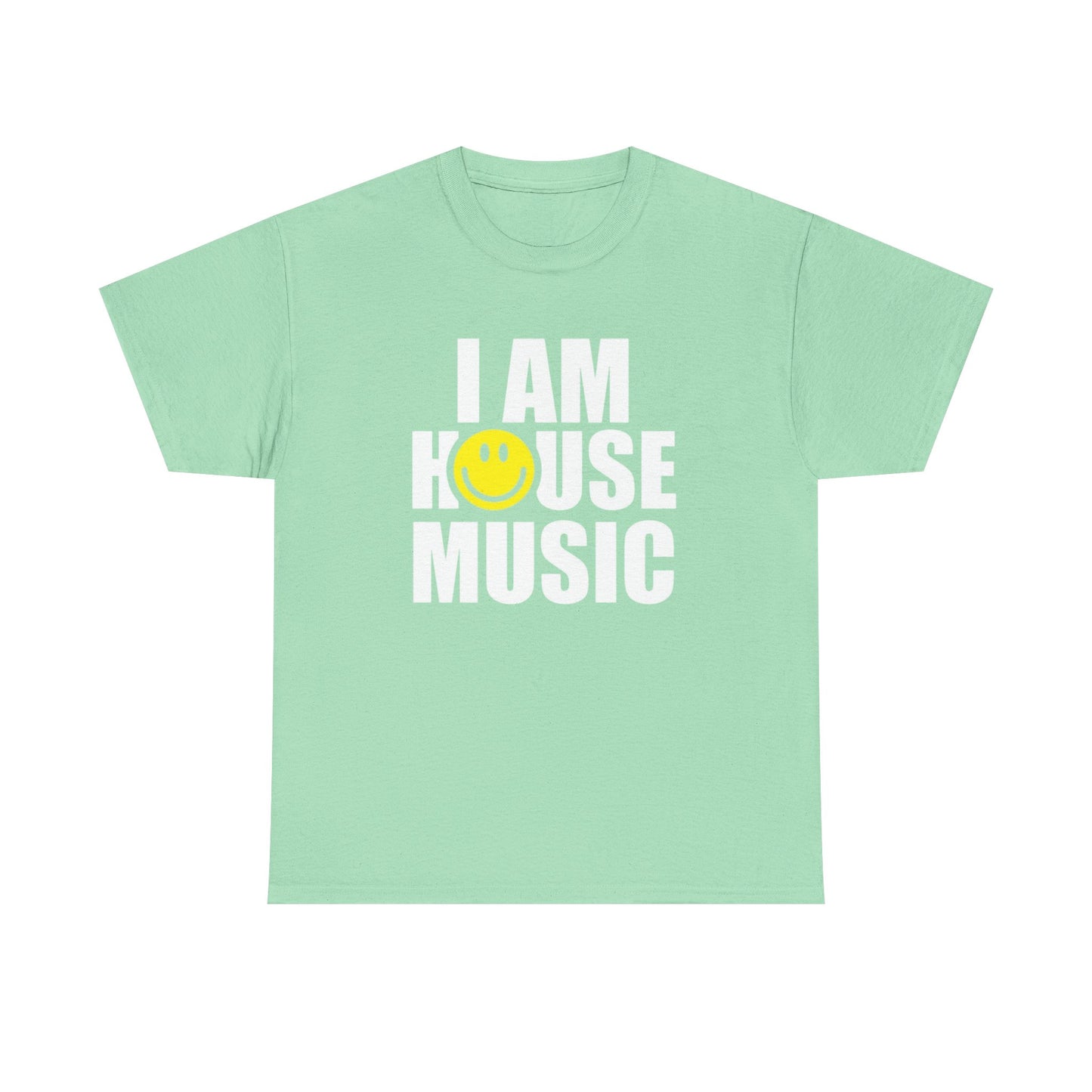 I Am House Music Graphic T Shirt NEW ADULT Heavy Cotton Tee