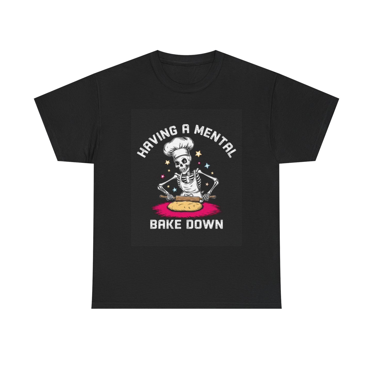 Having A Mental Bake Down Funny Shirt Jokes Unisex Heavy Cotton Tee