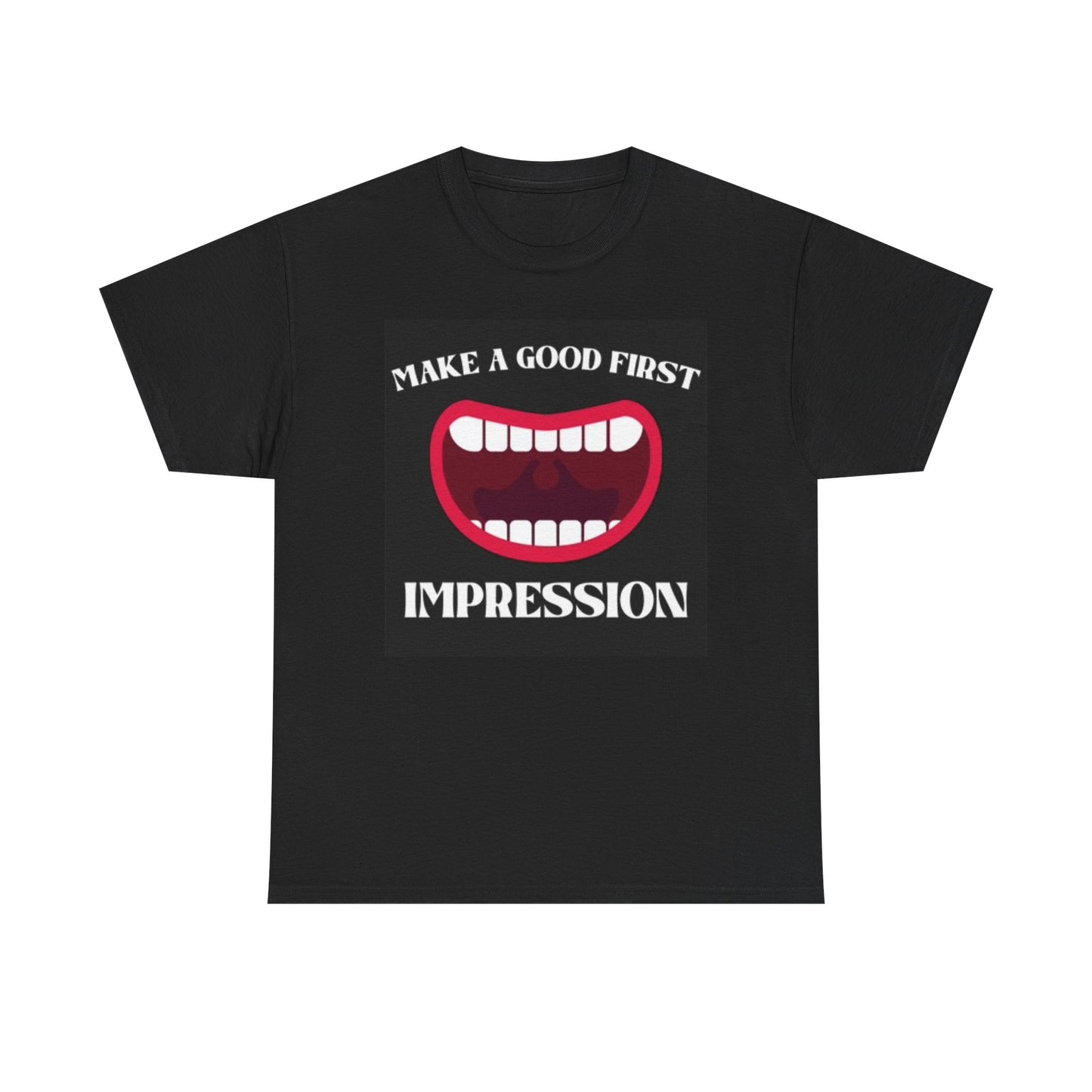 Make A Good First Impression Graphic T Shirt Funny Dentist Unisex Heavy Cotton