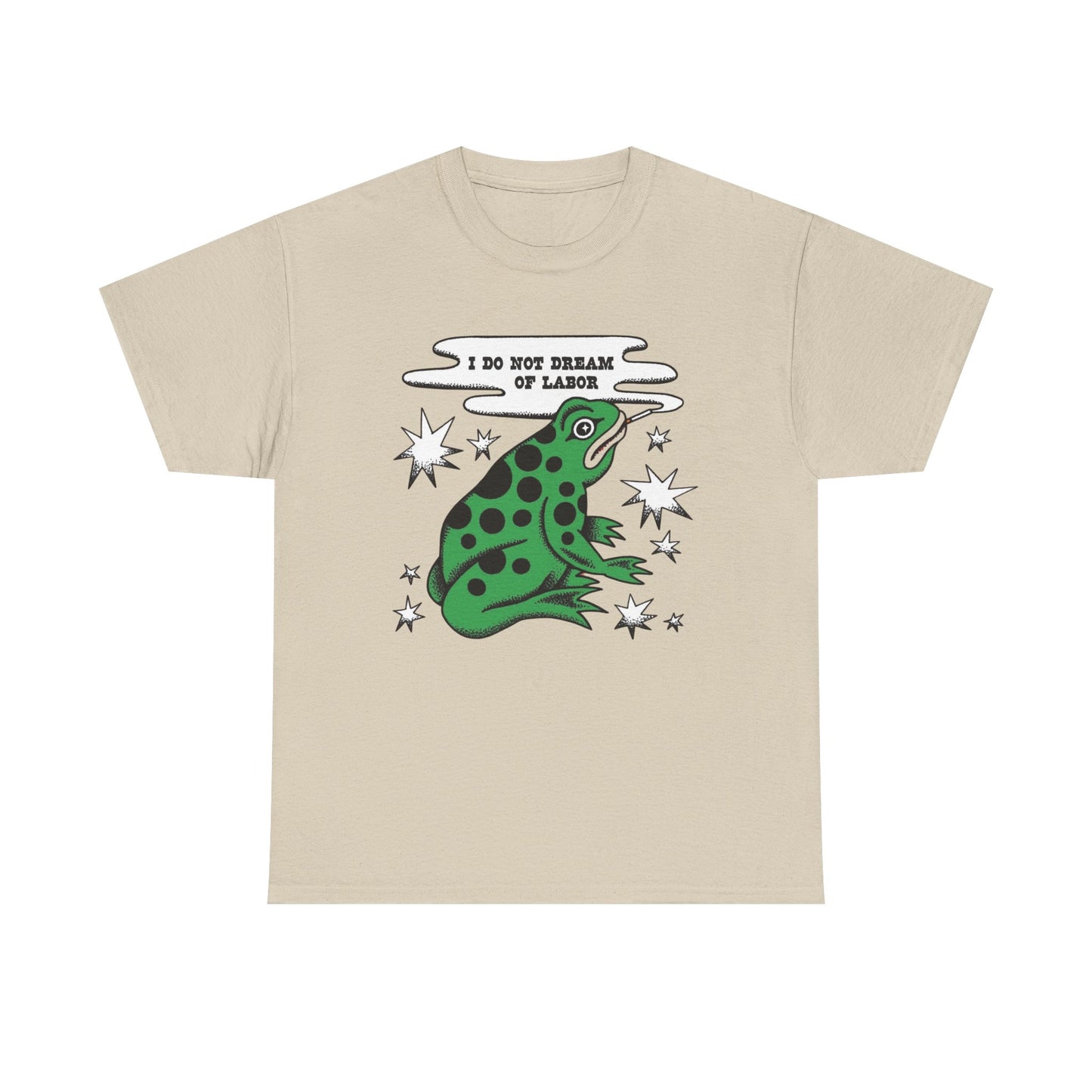 I Do Not Dream Of Labor Frog Graphic T-Shirt Unisex Heavy Cotton Tee