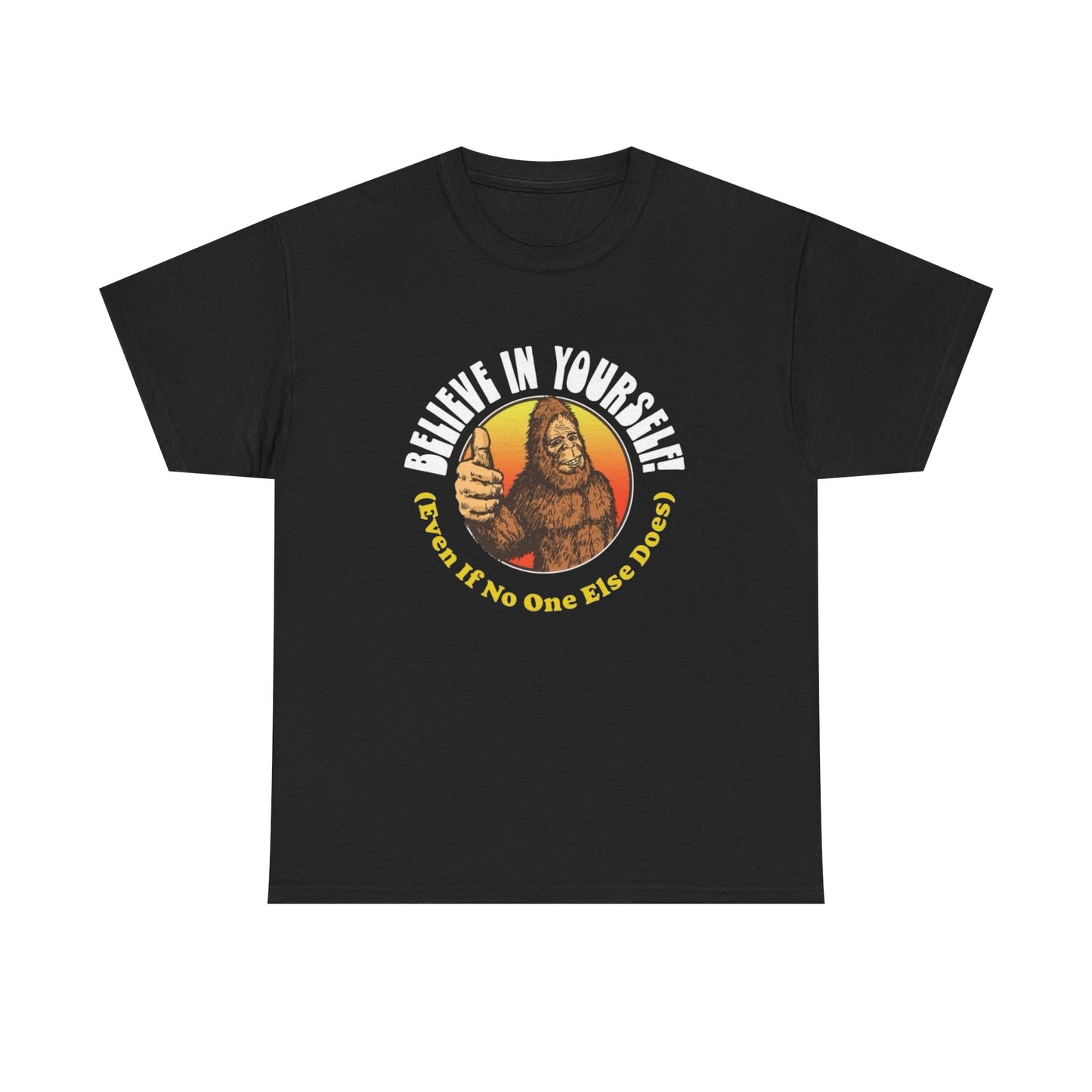 Bigfoot Believe In Yourself Graphic T Shirt NEW Adult Unisex Heavy Cotton Tee
