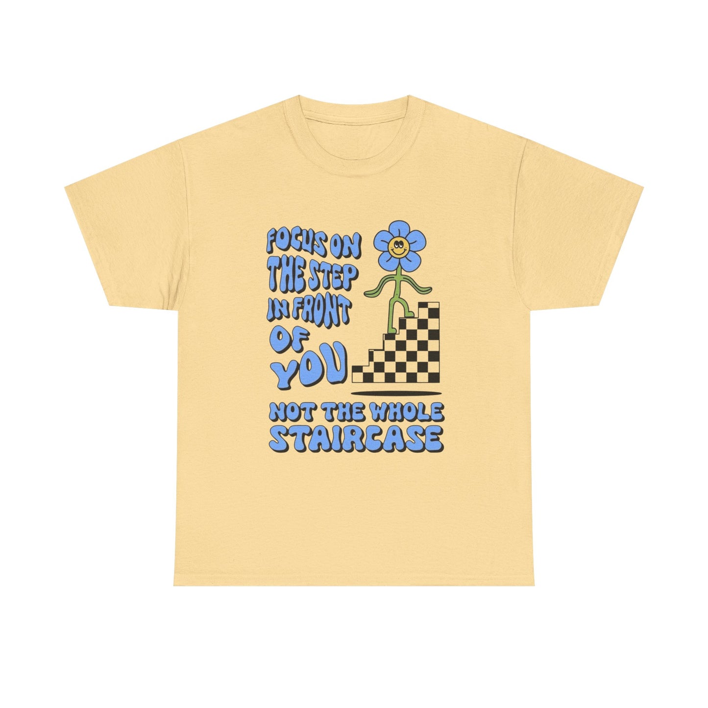 Focus On The Step In front Of You T-Shirt NEW Gift Unisex Heavy Cotton Tee