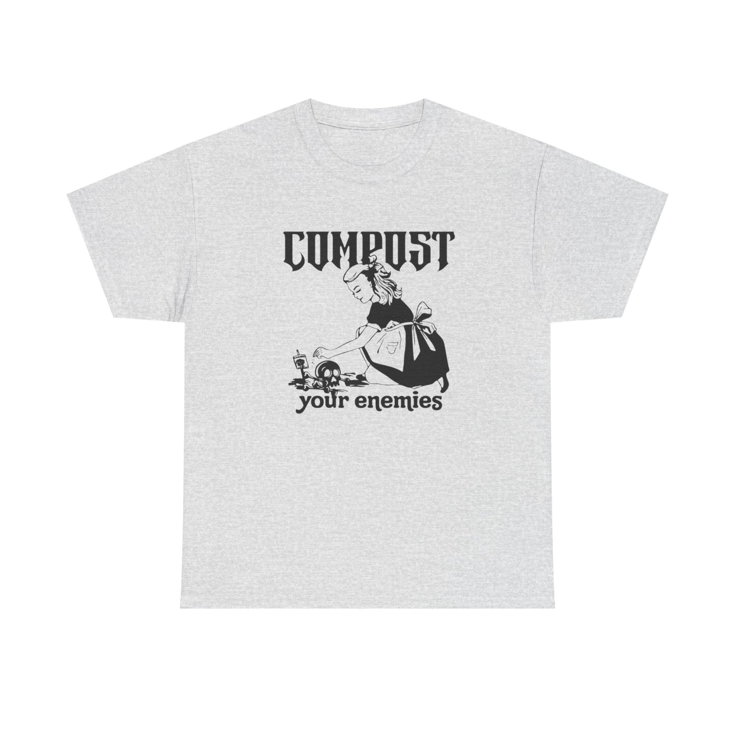 Compost Your Enemies Funny Graphic T Shirt NEW ADULT Unisex Heavy Cotton Tee