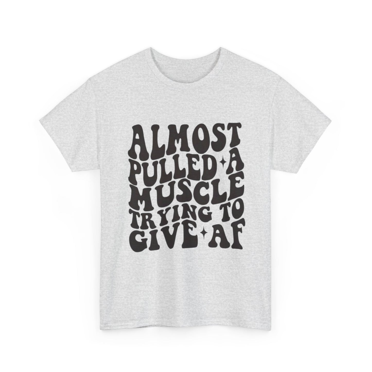 Almost Pulled A Muscle Funny Graphic T Shirt Unisex Heavy Cotton Tee