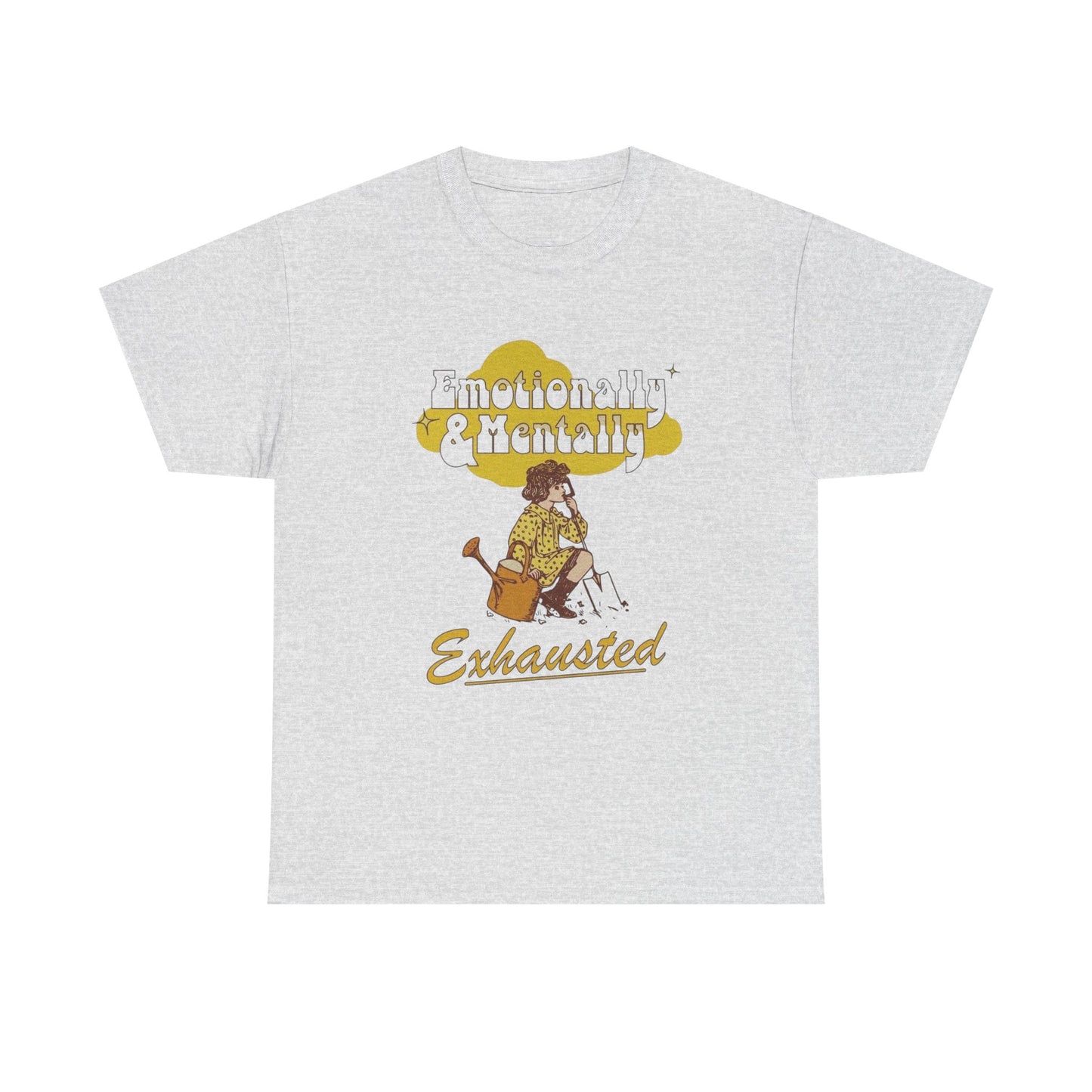 Emotionally And Mentally Exhausted T Shirt Unisex Heavy Cotton Tee