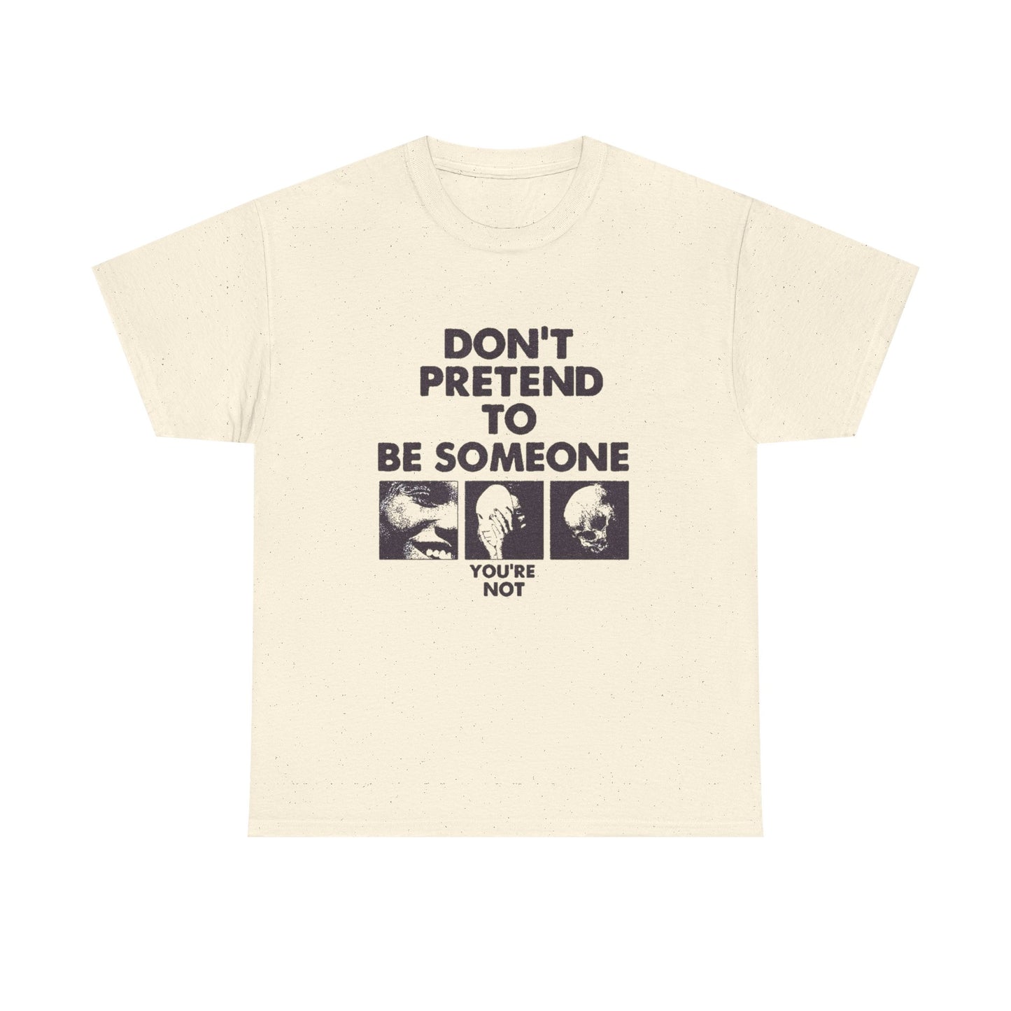 Don't Pretend To Be Someone Graphic T Shirt Unisex Heavy Cotton Tee Gift Vintage