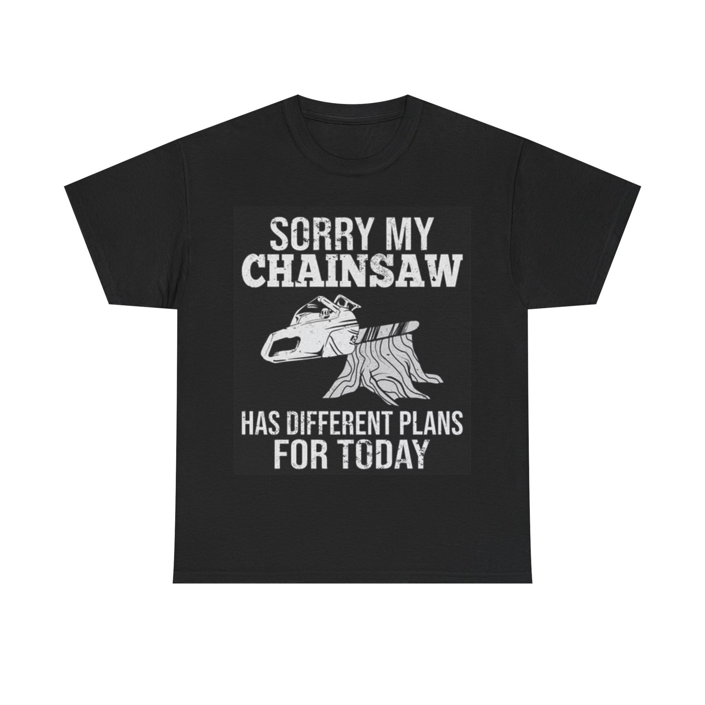 My Chainsaw Has Different Plans Shirt Funny Logger Outdoors Unisex Heavy Cotton