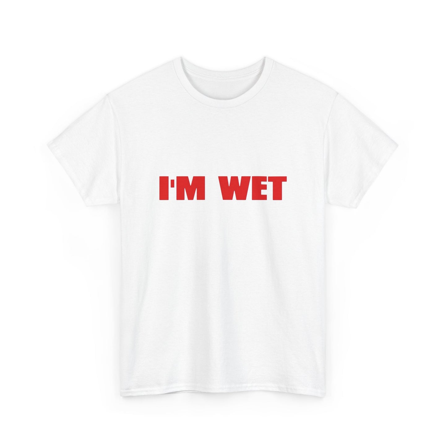 I'm Wet Funny Sex Humor Graphic T Shirt NEW Adult Unisex Heavy Cotton Tee