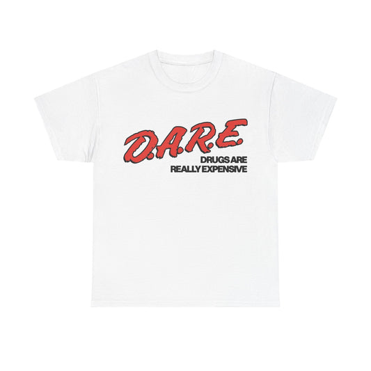 Dare Tshirt Funny Drugs Are Expensive Graphic Comedy Gift Unisex Heavy Cotton