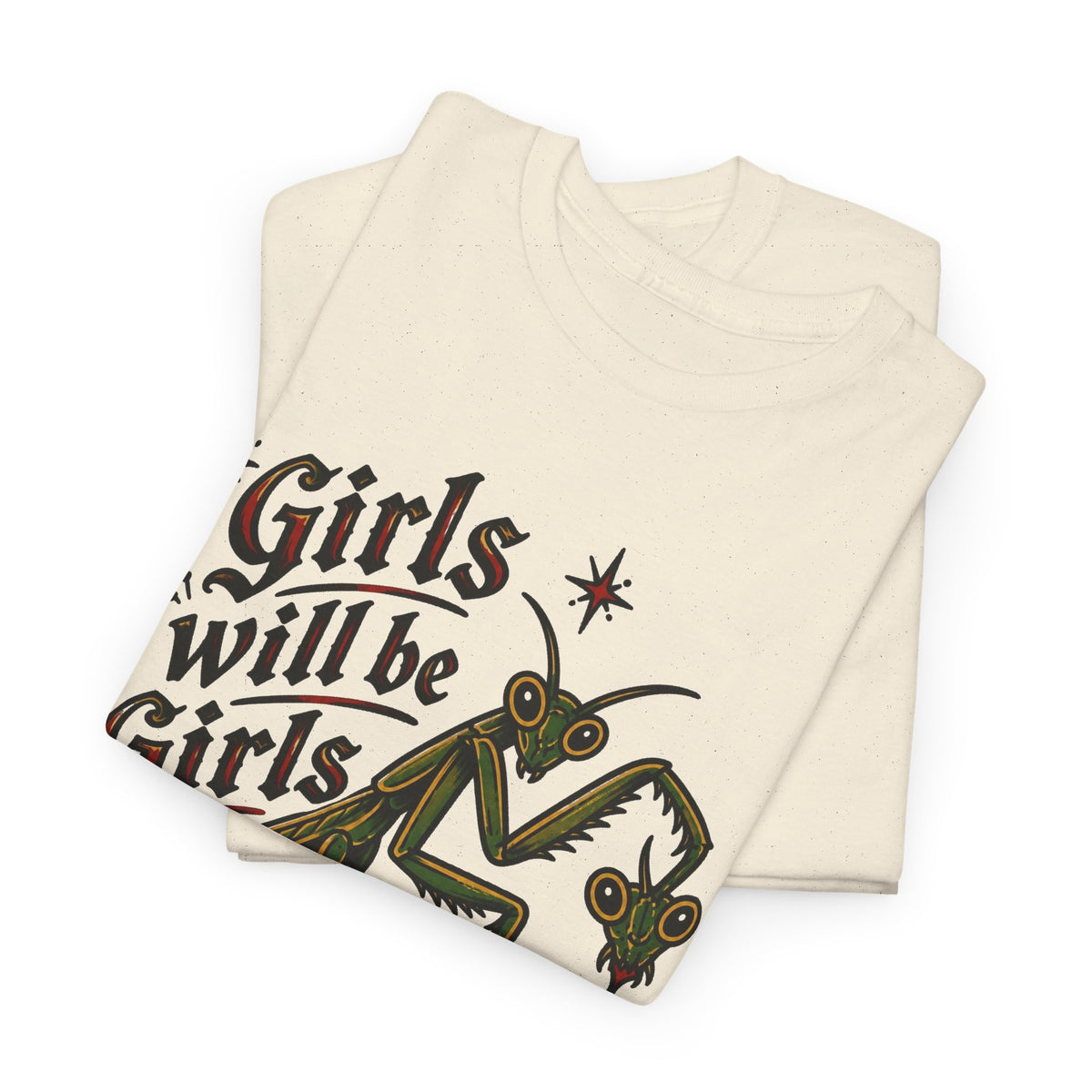Girls Will Be Girls Graphic T Shirt Women's Heavy Cotton Tee