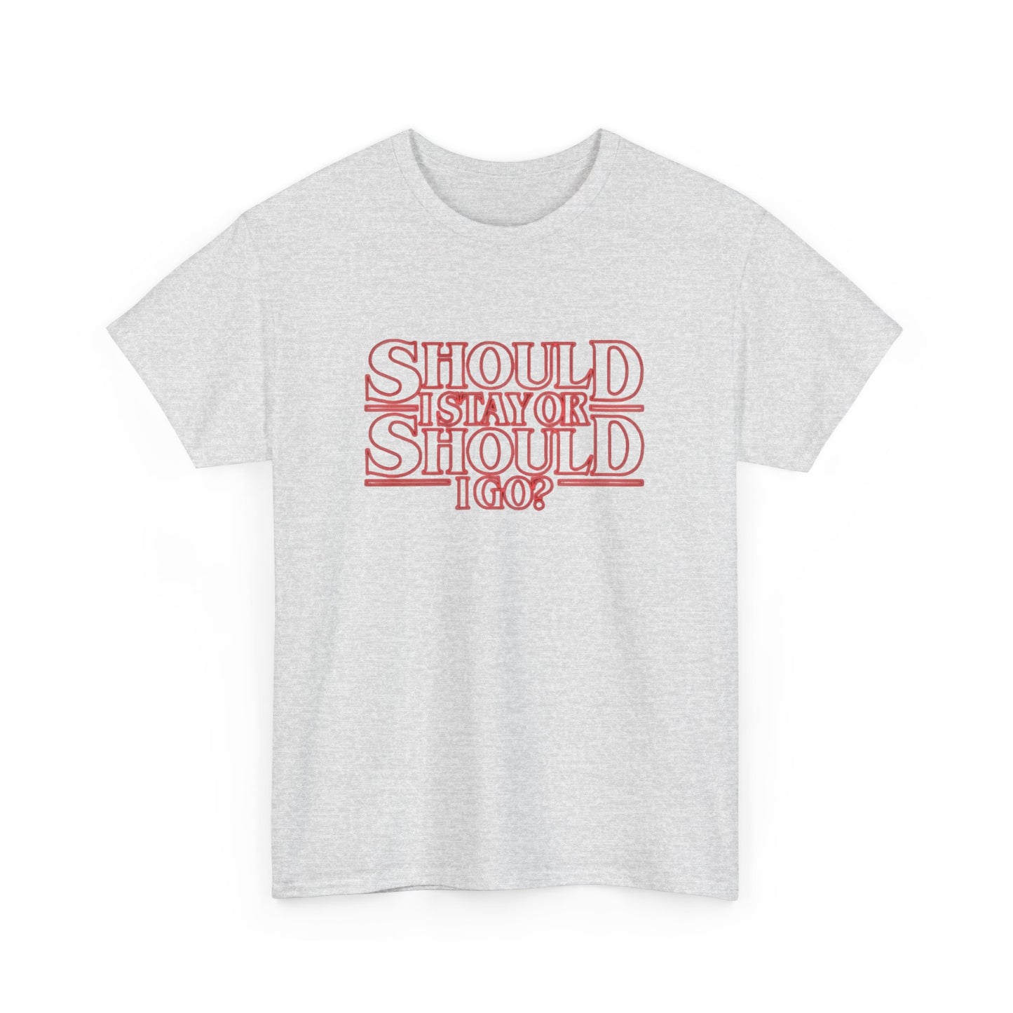 Should I Stay Or Should I Go Graphic T Shirt NEW Unisex Heavy Cotton Tee